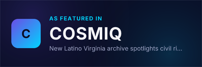 New Latino Virginia archive spotlights civil rights roots and grassroots leadership — Featured in COSMIQ
