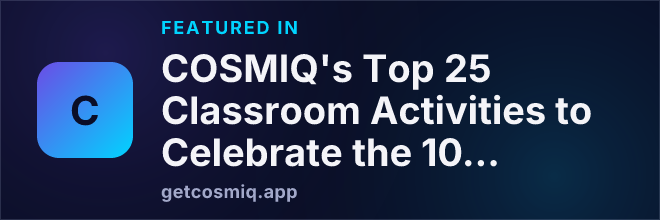 Featured in COSMIQ's Top 25 Classroom Activities to Celebrate the 100th Day of School