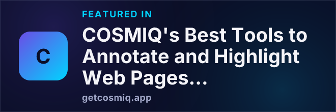 Featured in COSMIQ's Best Tools to Annotate and Highlight Web Pages for Research and Study