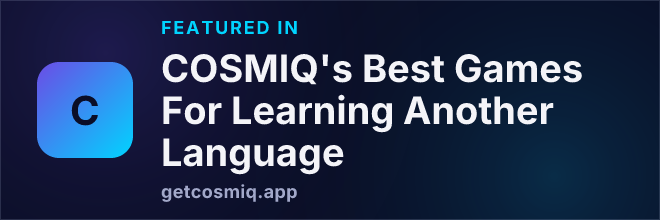 Featured in COSMIQ's Best Games For Learning Another Language