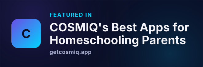 Featured in COSMIQ's Best Apps for Homeschooling Parents
