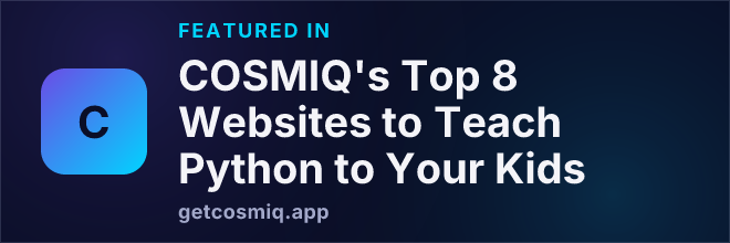 Featured in COSMIQ's Top 8 Websites to Teach Python to Your Kids