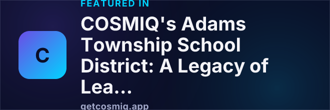 Featured in COSMIQ's Adams Township School District: A Legacy of Learning Since 1871