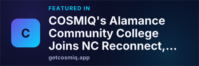Featured in COSMIQ's Alamance Community College Joins NC Reconnect, Expanding Opportunities for Adult Learners