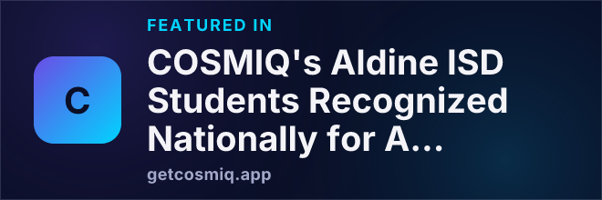 Featured in COSMIQ's Aldine ISD Students Recognized Nationally for Academic Achievement by College Board