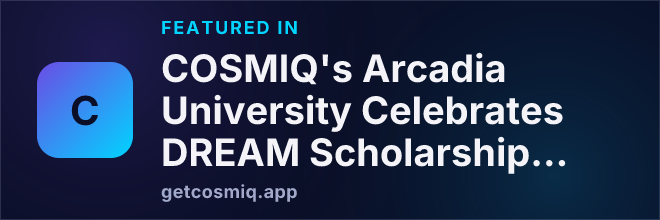 Featured in COSMIQ's Arcadia University Celebrates DREAM Scholarship Recipients, Fostering Inclusive Futures