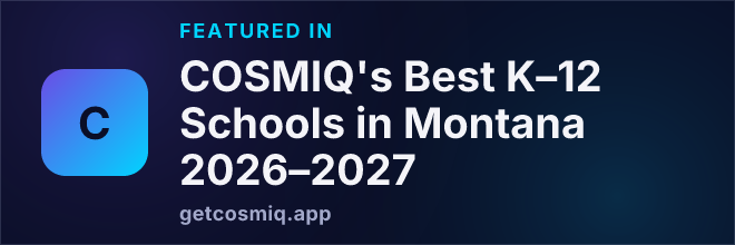 Featured in COSMIQ's Best K–12 Schools in Montana 2026–2027