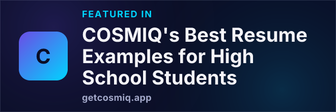 Featured in COSMIQ's Best Resume Examples for High School Students