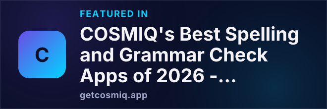 Featured in COSMIQ's Best Spelling and Grammar Check Apps of 2026 - 2027
