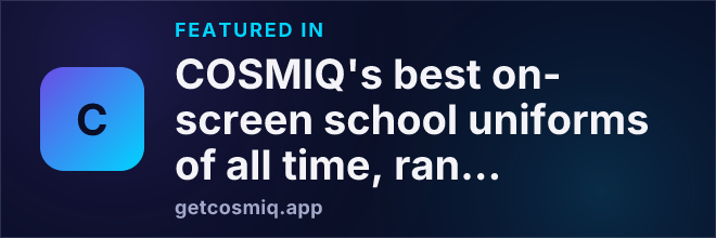 Featured in COSMIQ's best on-screen school uniforms of all time, ranked
