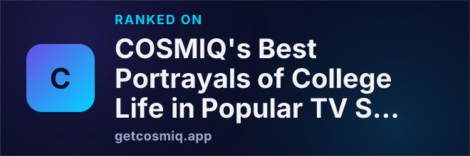 Ranked on COSMIQ's Best Portrayals of College Life in Popular TV Shows