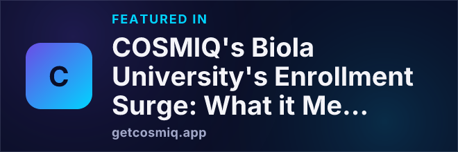 Featured in COSMIQ's Biola University's Enrollment Surge: What it Means for Students and the Community