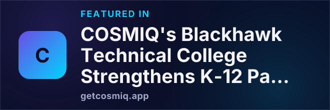 Featured in COSMIQ's Blackhawk Technical College Strengthens K-12 Pathways for Student Success