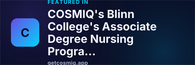 Featured in COSMIQ's Blinn College's Associate Degree Nursing Program Earns Inaugural National Distinction