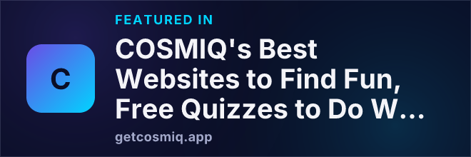 Featured in COSMIQ's Best Websites to Find Fun, Free Quizzes to Do With Your Friends