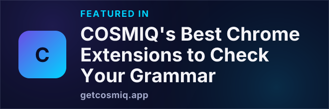 Featured in COSMIQ's Best Chrome Extensions to Check Your Grammar