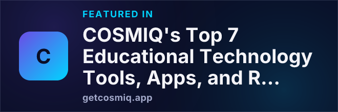 Featured in COSMIQ's Top 7 Educational Technology Tools, Apps, and Resources for Higher