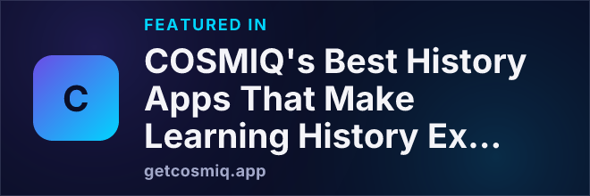 Featured in COSMIQ's Best History Apps That Make Learning History Exciting