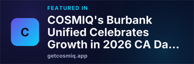 Featured in COSMIQ's Burbank Unified Celebrates Growth in 2026 CA Dashboard Results, Focusing on Student Success