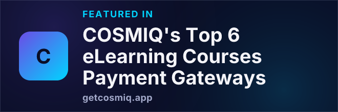 Featured in COSMIQ's Top 6 eLearning Courses Payment Gateways