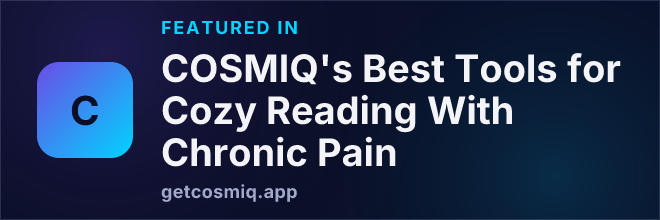 Featured in COSMIQ's Best Tools for Cozy Reading With Chronic Pain