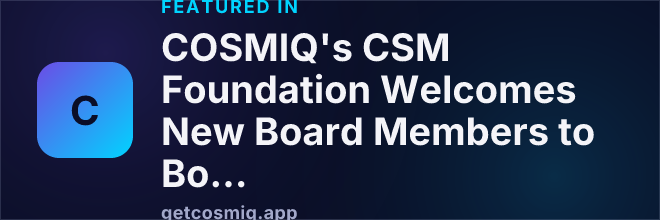 Featured in COSMIQ's CSM Foundation Welcomes New Board Members to Bolster Student Support