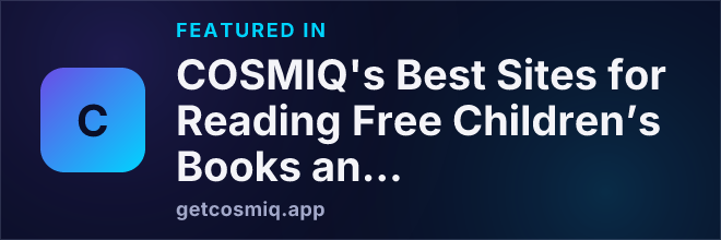 Featured in COSMIQ's Best Sites for Reading Free Children’s Books and Stories Online