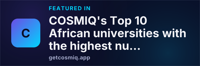 Featured in COSMIQ's Top 10 African universities with the highest number of students