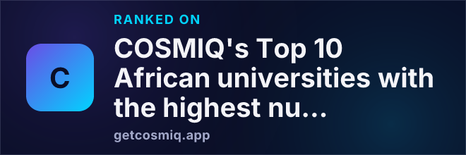 Ranked on COSMIQ's Top 10 African universities with the highest number of students
