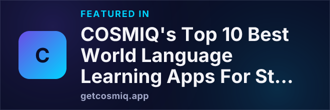 Featured in COSMIQ's Top 10 Best World Language Learning Apps For Students And Schools