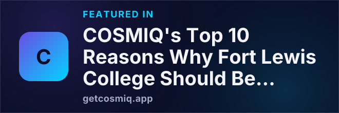 Featured in COSMIQ's Top 10 Reasons Why Fort Lewis College Should Be Your Choice