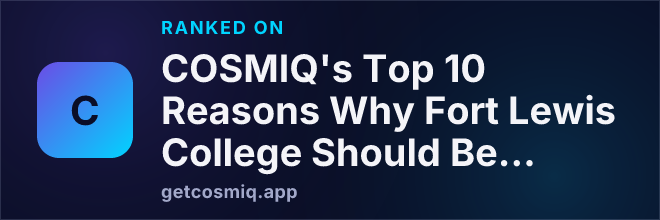 Ranked on COSMIQ's Top 10 Reasons Why Fort Lewis College Should Be Your Choice