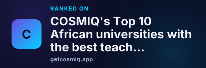 Ranked on COSMIQ's Top 10 African universities with the best teaching skills