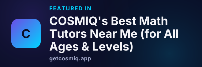 Featured in COSMIQ's Best Math Tutors Near Me (for All Ages & Levels)