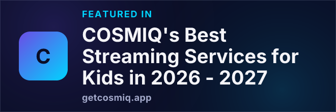 Featured in COSMIQ's Best Streaming Services for Kids in 2026 - 2027