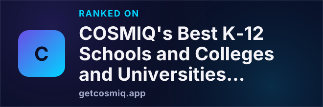 Ranked on COSMIQ's Best K-12 Schools and Colleges and Universities in Best K-12 Schools