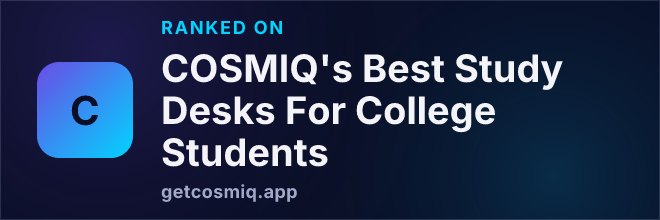 Ranked on COSMIQ's Best Study Desks For College Students