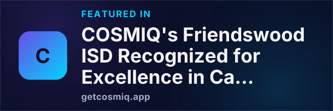 Featured in COSMIQ's Friendswood ISD Recognized for Excellence in Career and Technical Education