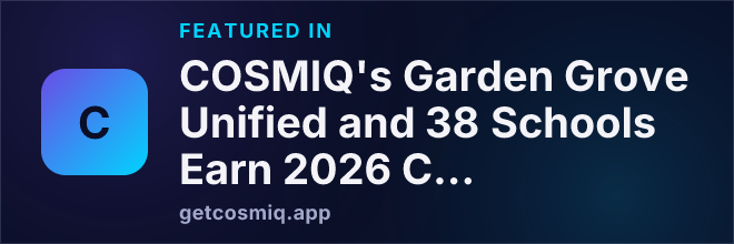 Featured in COSMIQ's Garden Grove Unified and 38 Schools Earn 2026 California Honor Roll Recognition