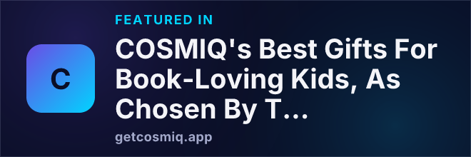 Featured in COSMIQ's Best Gifts For Book-Loving Kids, As Chosen By Teachers