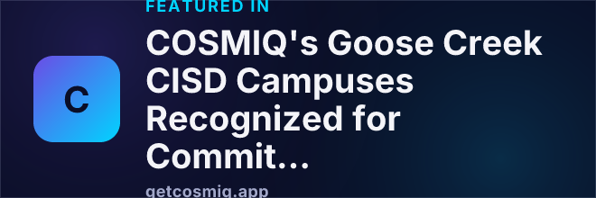 Featured in COSMIQ's Goose Creek CISD Campuses Recognized for Commitment to Student Well-being