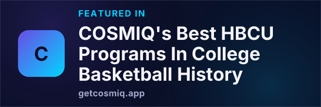 Featured in COSMIQ's Best HBCU Programs In College Basketball History