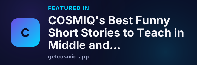 Featured in COSMIQ's Best Funny Short Stories to Teach in Middle and High School