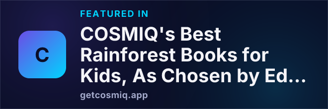 Featured in COSMIQ's Best Rainforest Books for Kids, As Chosen by Educator