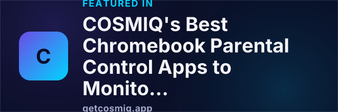 Featured in COSMIQ's Best Chromebook Parental Control Apps to Monitor Your Child’s Activity