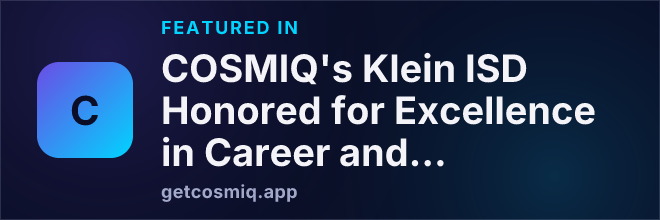 Featured in COSMIQ's Klein ISD Honored for Excellence in Career and Technical Education
