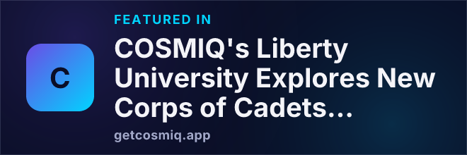 Featured in COSMIQ's Liberty University Explores New Corps of Cadets Program for Enhanced Leadership Development