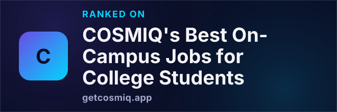 Ranked on COSMIQ's Best On-Campus Jobs for College Students