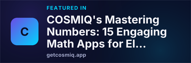 Featured in COSMIQ's Mastering Numbers: 15 Engaging Math Apps for Elementary Schoolers (2026)