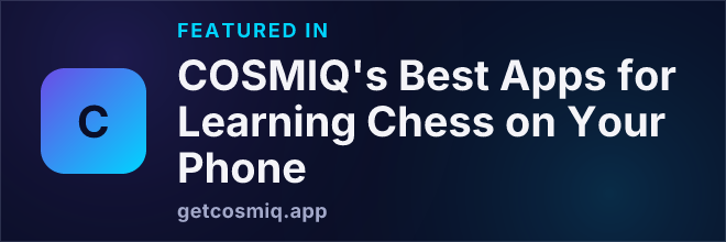 Featured in COSMIQ's Best Apps for Learning Chess on Your Phone